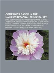 Companies based in the Halifax Regional Municipality Nova Scotia Power, Point Aconi Generating Station, Jazz Air, CanJet, Newcap Radio,1157235689,9781157235682