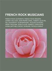 French rock musicians French rock guitarists, French rock singers, Johnny Hallyday, Jean-Pierre Danel, Robert Lelièvre, Gill Dougherty, Alain Bashung, Jacques Dutronc, Henry Padovani, Jean-Claude Vannier, Christophe Godin,1157986293,9781157986294