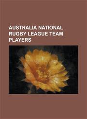 Australia National Rugby League Team Players List of Australia National Rugby League Team Players, Karmichael Hunt, Greg Inglis, Darren Lockyer, Wayn,1230653503,9781230653501