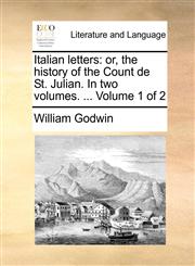 Italian letters or, the history of the Count de St. Julian. In two volumes. ...  Volume 1 of 2,1170105254,9781170105252