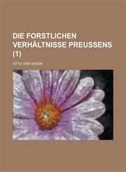 Die Forstlichen Verhaltnisse Preussens (1 ),1154777634,9781154777635