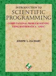 Introduction to Scientific Programming Computational Problem Solving using MATHEMATICA and C 1st Edition,0387982507,9780387982502