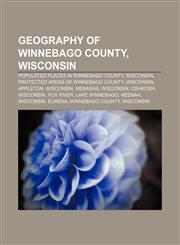 Geography of Winnebago County, Wisconsin Populated places in Winnebago County, Wisconsin, Protected areas of Winnebago County, Wisconsin,1233437321,9781233437320
