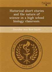 Historical short stories and the nature of science in a high school biology classroom.,1248979109,9781248979105