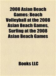 2008 Asian Beach Games Beach Volleyball at the 2008 Asian Beach Games,1156693705,9781156693704