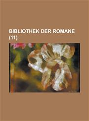 Bibliothek Der Romane (11 ),1234614995,9781234614997