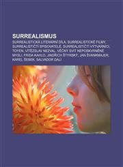 Surrealismus Surrealistická literární díla, Surrealistické filmy, Surrealističtí spisovatelé, Surrealističtí výtvarníci, Toyen,1232850063,9781232850069