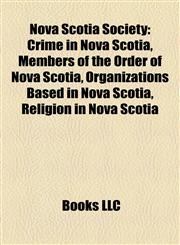Nova Scotia Society Crime in Nova Scotia, Members of the Order of Nova Scotia, Organizations Based in Nova Scotia, Religion in Nova Scotia,1158058365,9781158058365