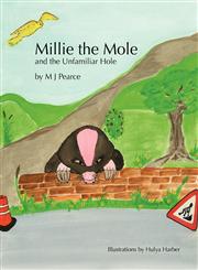 Millie the Mole and the Unfamiliar Hole,0955818451,9780955818455