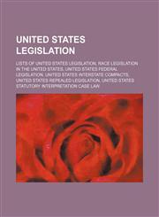 United States legislation Lists of United States legislation, Race legislation in the United States, United States federal legislation,1234573830,9781234573836