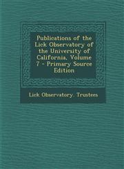 Publications of the Lick Observatory of the University of California, Volume 7 - Primary Source Edition,1287503896,9781287503897
