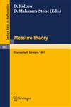 Measure Theory, Oberwolfach 1981 Proceedings of the Conference Held at Oberwolfach, Germany, June 21-27, 1981,3540115803,9783540115809