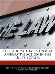 This Side or That A Look at Affirmative Action in the United States,1241727716,9781241727710