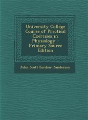 University College Course of Practical Exercises in Physiology - Primary Source Edition,1287404723,9781287404729