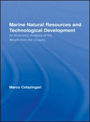Marine Natural Resources and Technological Development An Economic Analysis of the Wealth from the Oceans,0415512891,9780415512893