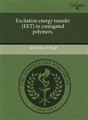 Excitation energy transfer (EET) in conjugated polymers.,1243864540,9781243864543