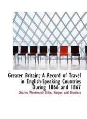Greater Britain; A Record of Travel in English-Speaking Countries During 1866 and 1867,1140578367,9781140578369