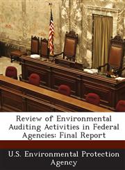 Review of Environmental Auditing Activities in Federal Agencies Final Report,1294023713,9781294023715