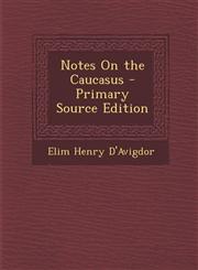 Notes On the Caucasus - Primary Source Edition,1295004925,9781295004928