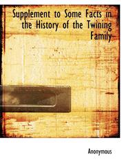 Supplement to Some Facts in the History of the Twining Family,1116197685,9781116197686