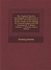 New England Families, Genealogical And Memorial A Record Of The Achievements Of Her People In The Making Of Commonwealths And The Founding Of A Nation, Volume 1 - Primary Source Edition,1295730499,9781295730490