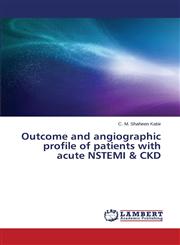 Outcome and Angiographic Profile of Patients with Acute Nstemi & Ckd,3659221376,9783659221378