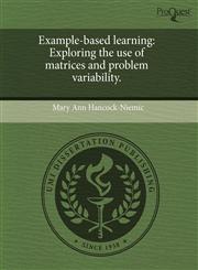 Example-based learning Exploring the use of matrices and problem variability.,1243503483,9781243503480