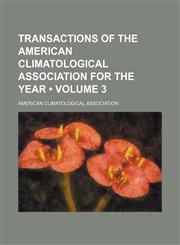 Transactions of the American Climatological Association for the Year (Volume 3),1153908395,9781153908399