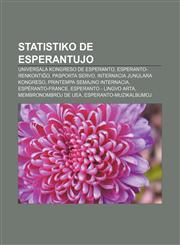 Statistiko de Esperantujo Universala Kongreso de Esperanto, Esperanto-renkontiĝo, Pasporta Servo, Internacia Junulara Kongreso, Printempa Semajno Internacia, Espéranto-France, Esperanto - Lingvo Arta, Membronombroj de UEA, Esperanto-muzikalbumoj,123297191X,9781232971917