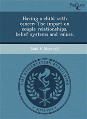 Having a child with cancer The impact on couple relationships, belief systems and values.,1243659920,9781243659927