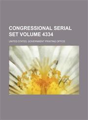 Congressional serial set Volume 4334,1130269426,9781130269420