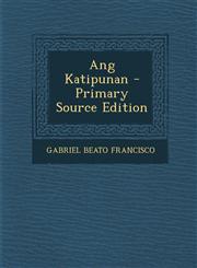 Ang Katipunan - Primary Source Edition,1294623583,9781294623588