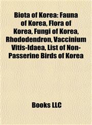 Biota of Korea Fauna of Korea, Flora of Korea, Fungi of Korea, Rhododendron, Vaccinium Vitis-Idaea, List of Non-Passerine Birds of Korea,1157983073,9781157983071