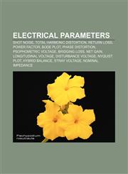 Electrical parameters Shot noise, Total harmonic distortion, Return loss, Power factor, Bode plot, Phase distortion, Psophometric voltage,1155180194,9781155180199