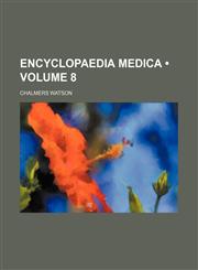 Encyclopaedia Medica (Volume 8),1458825922,9781458825926