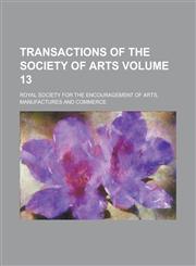 Transactions of the Society of Arts Volume 13,1154984087,9781154984088