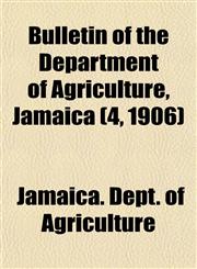 Bulletin of the Department of Agriculture, Jamaica (4, 1906),1153452138,9781153452137