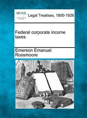Federal corporate income taxes.,1240127952,9781240127955