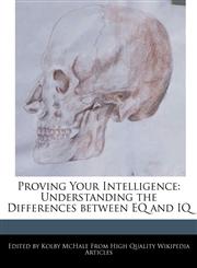 Proving Your Intelligence Understanding the Differences between EQ and IQ,1241708274,9781241708276