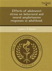 Effects of adolescent stress on behavioral and neural amphetamine responses in adulthood.,1249067839,9781249067832
