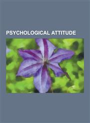 Psychological Attitude Skepticism, Hubris, Misanthropy, Bias, Pride, Self-Esteem, Dignity, Self-Enhancement, Self-Verification Theory,1156792355,9781156792353