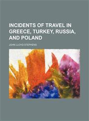 Incidents of Travel in Greece, Turkey, Russia, and Poland (Volume 2),1151164828,9781151164827