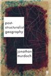 Post-Structuralist Geography A Guide to Relational Space,0761974245,9780761974246