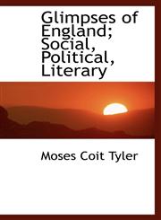 Glimpses of England; Social, Political, Literary,1115530224,9781115530224
