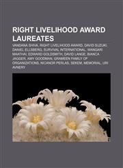 Right Livelihood Award laureates Vandana Shiva, Right Livelihood Award, David Suzuki, Daniel Ellsberg, Survival International, Wangari Maathai,1155392795,9781155392790