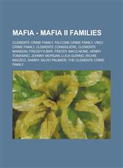 Mafia - Mafia II families Clemente Crime Family, Falcone Crime Family, Vinci Crime Family, Clemente Consigliere, Clemente Mansion, Freddy's Bar, Freddy Macchione, Henry Tomasino, Johnny Morgan, Luca Gurino, Richie Mazzeo, Sammy,1234679124,9781234679125