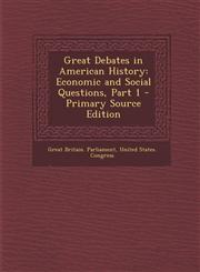 Great Debates in American History Economic and Social Questions, Part 1 - Primary Source Edition,1294013068,9781294013068
