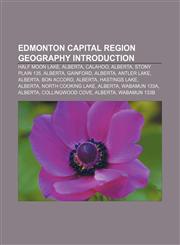 Edmonton Capital Region geography Introduction Half Moon Lake, Alberta, Calahoo, Alberta, Stony Plain 135, Alberta, Gainford, Alberta,1155938003,9781155938004