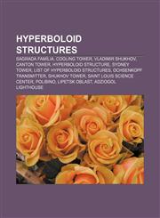 Hyperboloid structures Sagrada Família, Cooling tower, Vladimir Shukhov, Canton Tower, Hyperboloid structure, Sydney Tower,1155627067,9781155627069