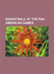 Basketball at the Pan American Games Basketball at the 2007 Pan American Games, Basketball at the 1999 Pan American Games,1156113601,9781156113608